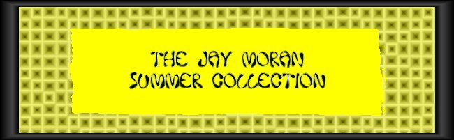 The Jay Moran Summer Collection