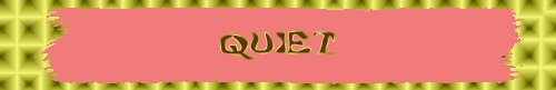Quiet
